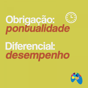 O diferencial está em outras qualificações do candidato. Pontualidade é uma obrigação!